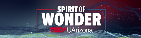 TEDxUArizona: Spirit of Wonder