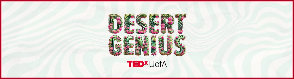 Desert Genius: TEDx UofA